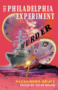 Title: The Philadelphia Experiment Murder, Author: Alexandra Bruce