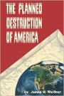 The Planned Destruction of America