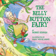 Title: The Belly Button Fairy: Who put the belly button in the middle of my tummy?, Author: Bobbie Hinman