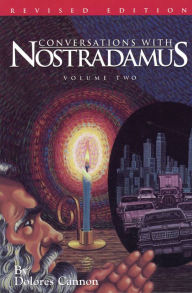 Title: Conversations with Nostradamus: His Prophecies Explained, Volume 2, Author: Dolores Cannon