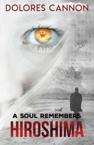 Search books free download A Soul Remembers Hiroshima by Dolores Cannon 9780963277664 CHM MOBI PDB