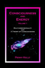 Consciousness and Energy, Vol. 1: Multi-dimensionality and a Theory of Consciousness