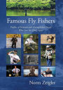 Famous Fly Fishers: Profiles of Eminent and Accomplished People Who Love the Quiet Sport
