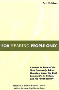 Title: For Hearing People Only / Edition 3, Author: Matthew S. Moore