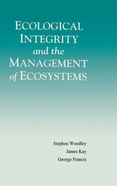 Ecological Integrity and the Management of Ecosystems / Edition 1