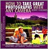 Title: How to Take Great Photographs with Any Camera: Photography Made Easy / Edition 1, Author: Jerry Hughes