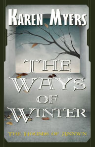 Title: The Ways of Winter: A Virginian in Elfland, Author: Karen Myers