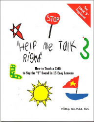 Title: Help Me Talk Right: How to Teach a Child to Say the 