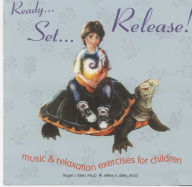 Title: Ready... Set... Release!: Music and Relaxation Exercises for Children, Author: Roger J. Klein