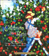 Title: Celebrate the Rain: Cooking With the Fresh and Abundant Flavors of the Pacific Northwest, Author: Inc In Association with Cynthia The Junior League of Seattle