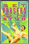 Title: Set Phasers on Stun: & Other True Tales of Design, Technology, & Human Error / Edition 2, Author: Steven M. Casey