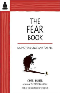 Title: The Fear Book: Facing Fear Once and for All, Author: Cheri Huber