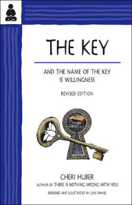 Title: The Key: And the Name of the Key Is Willingness, Author: Cheri Huber