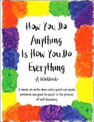 Title: How You Do Anything Is How You Do Everything: A Workbook, Author: Cheri Huber