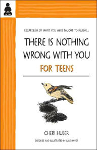 Title: There Is Nothing Wrong With You for Teens, Author: Cheri Huber