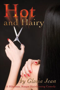 Title: Hot and Hairy: A Day in the Life of a Hairdresser, Author: Gloria Jean