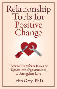 Title: Relationship Tools for Positive Change, Author: John Grey