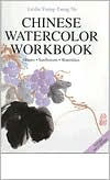 Title: Chinese Watercolor Workbook: Grapes, Sunflowers, Waterlilies, Author: Leslie Tseng-Tseng Yu