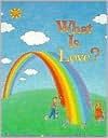 Title: What Is Love?, Author: Etan Boritzer