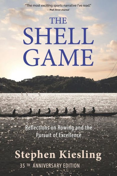 The Shell Game: Reflections on Rowing and the Pursuit of Excellence