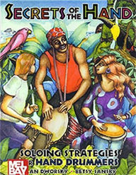 Title: Secrets of the Hand: Soloing Strategies for Hand Drummers, Author: Alan Dworsky