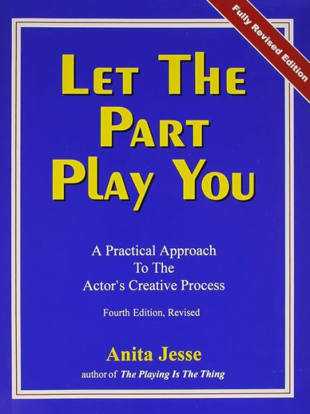 Let the Part Play You: A Practical Approach to the Actor's Creative Process / Edition 4