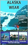 Title: Alaska Wear: The Visitor's Guide to Clothing and Gear, Author: Tony Russ