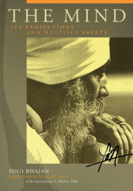 Title: The Mind: Its Projections and Multiple Facets, Author: Yogi Bhajan