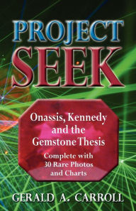 Title: Project Seek: Onassis, Kennedy and the Gemstone thesis, Author: Gerald a Carroll