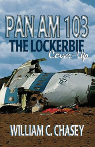 Title: Pan Am 103: The Lockerbie Coverup, Author: William C. Chasey