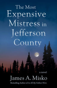 Title: The Most Expensive Mistress in Jefferson Countyl: The US Forest Service, Fish and Wildlife, BLM, and Nez Pearce Indian Nation Land Swap Scandal, Author: James A. Misko