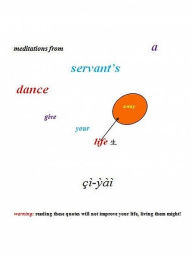 Title: meditations from: a servant's dance: give your life away, Author: çì-àì