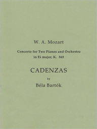 Title: Cadenzas to Mozart's Concerto for 2 Pianos and Orchestra in E Flat Major, K. 365, Author: Bela Bartok