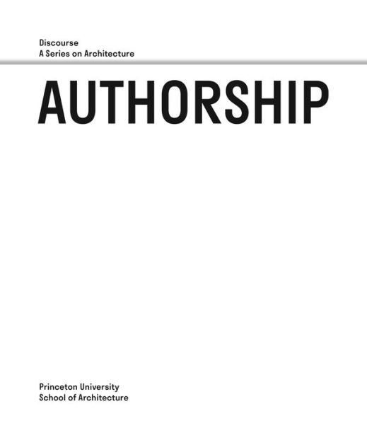 Authorship: Discourse, A Series on Architecture