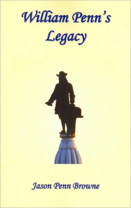 William Penn S Legacy By Jason Penn Browne Paperback