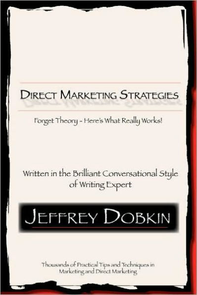 Direct Marketing Strategies: Forget Theory - Here's What Really Works