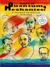 Title: What Is Quantum Mechanics?: A Physics Adventure, Author: Transnational College of LEX Staff