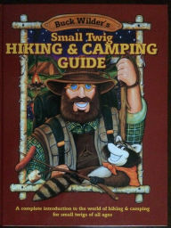 Title: Small Twig Hiking & Camping Guide: A Complete Introduction to the World of Hiking & Camping for Small Twigs of All Ages, Author: Timothy Smith