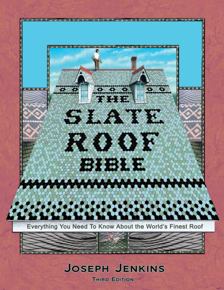 The Slate Roof Bible: Everything You Need to Know About the World's Finest Roof, 3rd Edition