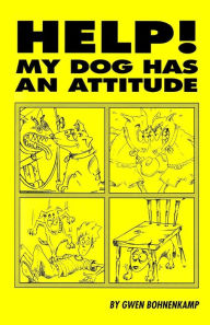 Title: Help! My Dog Has an Attitude, Author: Gwen Bohnenkamp