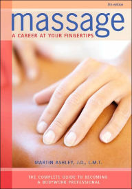 Title: Massage: A Career at Your Fingertips / Edition 5, Author: Martin Ashley