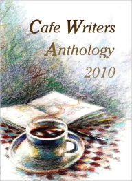 Title: Cafe Writers Anthology 2010, Author: Iven Lourie