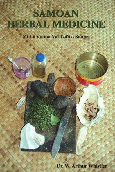 Samoan Herbal Medicine: 'O La'au ma Vai Fofo o Samoa