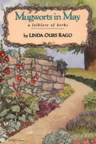 Title: Mugworts in May: A Folklore of Herbs, Author: Linda Ours Rago