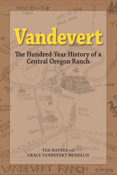 Vandevert: The Hundred Year History of a Central Oregon Ranch