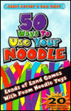 Title: 50 Ways to Use Your Noodle: Loads of Land Games with Foam Noodle Toys, Author: Chris Cavert