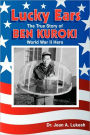 Lucky Ears: The True Story of Ben Kuroki, World War II Hero