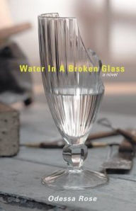 Title: Water in a Broken Glass, Author: Rose Odessa