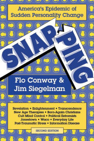 Title: Snapping: America's Epidemic of Sudden Personality Change / Edition 2, Author: Flo Conway