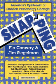 Title: Snapping: America's Epidemic of Sudden Personality Change, 2nd Ed. / Edition 2, Author: Flo Conway
